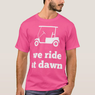 Grappige Golf We Rijden Bij Dageraad Vader T-shirt