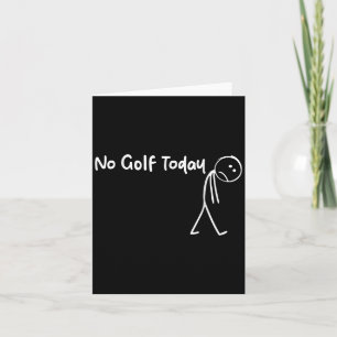 Grappige golfliefhebber Geen golf vandaag Mannen V Kaart