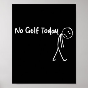 Grappige golfliefhebber Geen golf vandaag Mannen V Poster