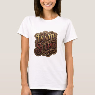 Grappige Gouden I'M WITH STUPID Citat Shirt