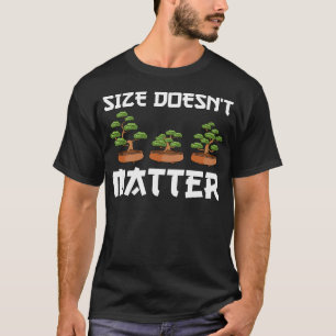 Grappige grootte maakt niet uit kleine bonsai Plan T-shirt