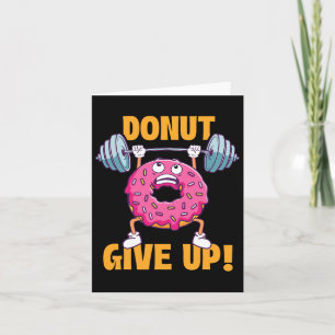 Grappige Gym Shirten Donut Geef Op - Workout Gym G Kaart