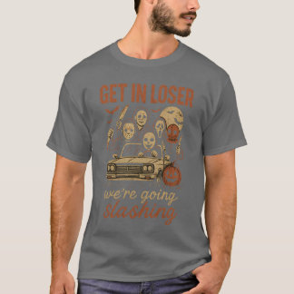 Grappige Halloween Get in Loser We gaan snijden T-shirt