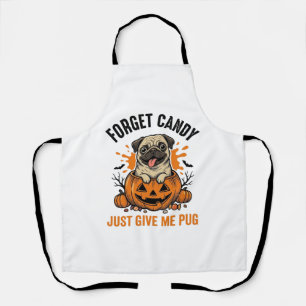 Grappige Halloween Pug Vergeet Candy Shirt Ontwerp Schort