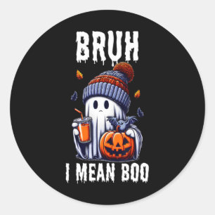 Grappige Halloween Schattigee Ghost Bruh Ik bedoel Ronde Sticker