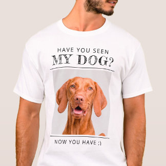 Grappige "Heb je mijn hond gezien?" Persoonlijke f T-shirt