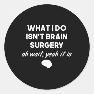 Grappige hersenchirurg Neurochirurg Verjaardagscad Ronde Sticker