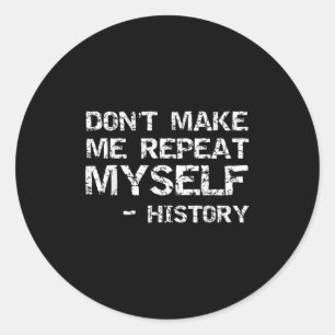 Grappige historische grap citaat voor mannen Maak  Ronde Sticker