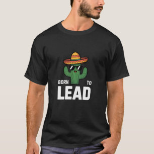 Grappige hoed cactus zonnebril Born to Lead T-shirt