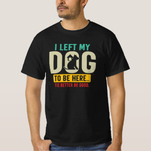 Grappige Hond Liefhebber Sarcastische Hond Moeder T-shirt