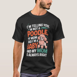 Grappige Hond Moeder Zegt Ik Ben Geen Poedel T-shirt