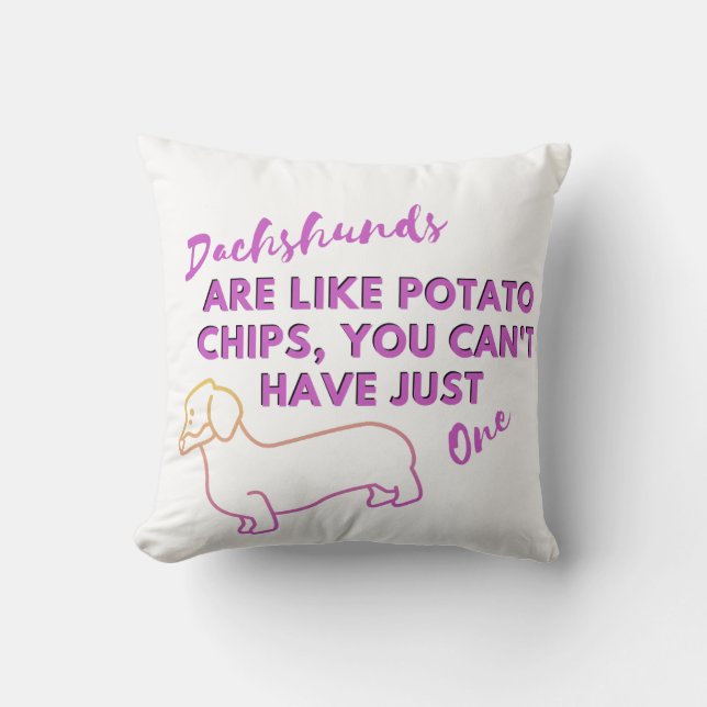 Grappige Hond Quote: Dachshunds en Aardappel Chips Kussen (Voorkant)