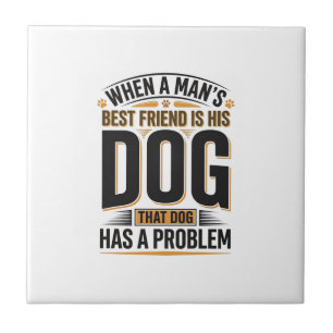 Grappige Honden Spreuk Wanneer Een Man Zijn Beste Tegeltje