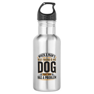 Grappige Honden Spreuk Wanneer Een Man Zijn Beste  Waterfles