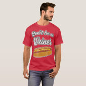 Grappige Hot Dog's Dont Be a Weiner Gift T-shirt (Voorkant volledig)