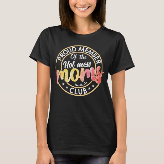 Grappige Hot Mess Moeder's Club / Moederdag T-shirt (Voorkant)