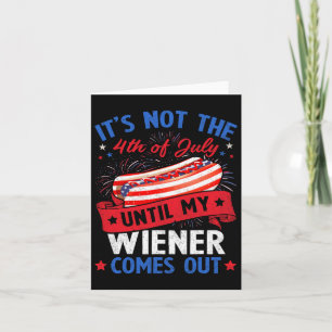 Grappige hotdog Het is niet de 4e juli tot mijn vr Kaart
