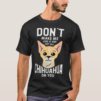 Grappige huisdierhond citaat voor een Chihuahua li T-shirt
