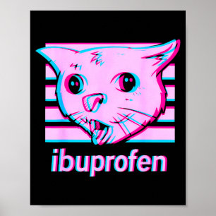 Grappige ibuprofen kat meme met griezelig kattenge poster