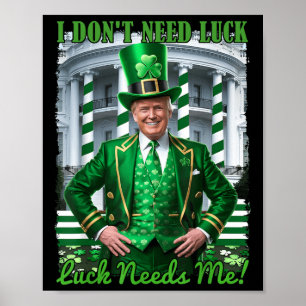 Grappige Ierse Trump St Patrick's Day Luck Needs M Poster
