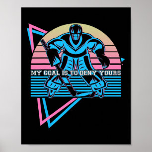 Grappige IJshockey Keeper Doelman Mijn Doel Is Om Poster