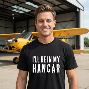 Grappige ‘Ik ben in mijn hangar’ Aviation Piloot C T-shirt