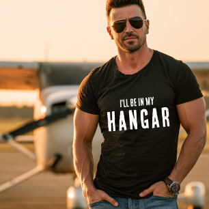 Grappige ‘Ik ben in mijn hangar’ Aviation Piloot C T-shirt