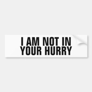 Grappige "Ik Ben Niet Gehaast" Anti Achteruitrijde Bumpersticker