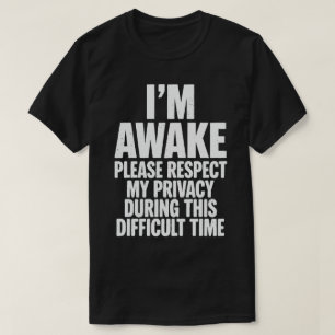 Grappige "Ik ben Wakker, Respecteer Mijn Privacy" T-shirt