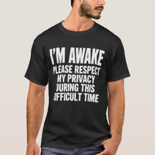 Grappige "Ik ben Wakker, Respecteer Mijn Privacy" T-shirt