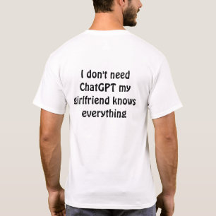 Grappige "Ik heb ChatGPT niet nodig, mijn vriendin T-shirt