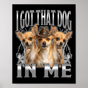 Grappige ik heb die hond in mij chihuahua cowboy m poster