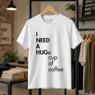 Grappige Ik Heb Eén Riesen Beker Koffie Typografie T-shirt