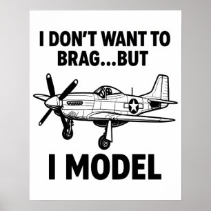 Grappige ik modelleer quote met vliegtuig P‑51 Mus Poster