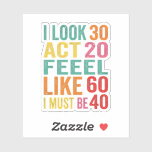 Grappige Ik zie eruit als 30 Doe ik 20 Voel me als Sticker