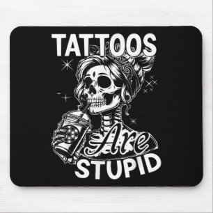 Grappige Ink Tattoo Quote Tattoos zijn domme Manne Muismat