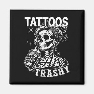 Grappige Ink Tattoo Quote Tattoos zijn Trashy Mann Magneet