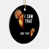 Grappige Jezus Bijbel beste grap citaat ik zag dat Keramisch Ornament (Rechts)