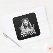 Grappige Jezus Meme Waar heb ik dat gezegd? Vierkante Sticker (Envelop)