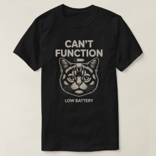 Grappige “Kan niet functioneren” Lage Batterij Kat T-shirt