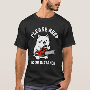 Grappige kat humor kettingzaag op afstand houden t-shirt