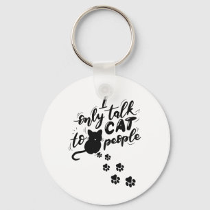 Grappige kat, ik praat alleen met kattenmensen sleutelhanger