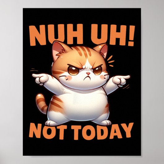 Grappige kat ontkenning nuh niet vandaag weigeren poster (Voorkant)