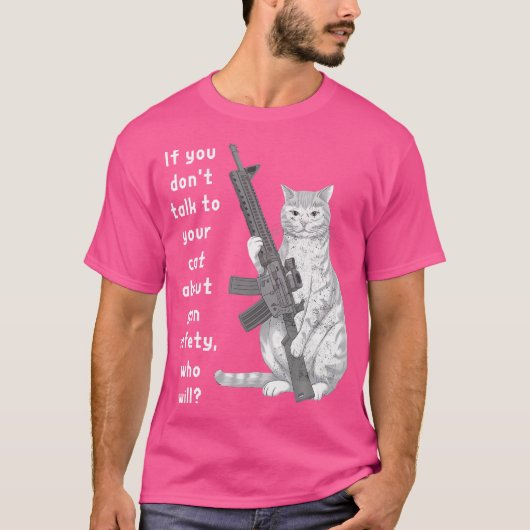 Grappige kat Pistool veiligheid Praat met uw kat o T-shirt (Voorkant)