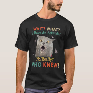 Grappige kat wacht wat ik heb een houding grappige t-shirt