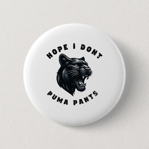 Grappige kat woordspeling hoop ik niet poema broek ronde button 5,7 cm