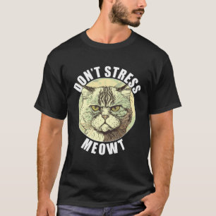 Grappige kat zegt Don't Stress Meowt Domme Chagrij T-shirt