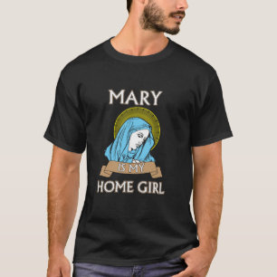 Grappige Katholieke Maria is mijn Homegirl  t-shir T-shirt