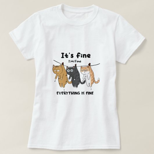 Grappige katten Het is prima Ik ben goed Alles is T-shirt (Design voorkant)