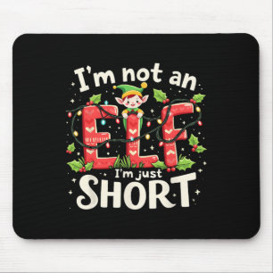 Grappige kerst kerst elf ik ben niet een elf gewoo muismat